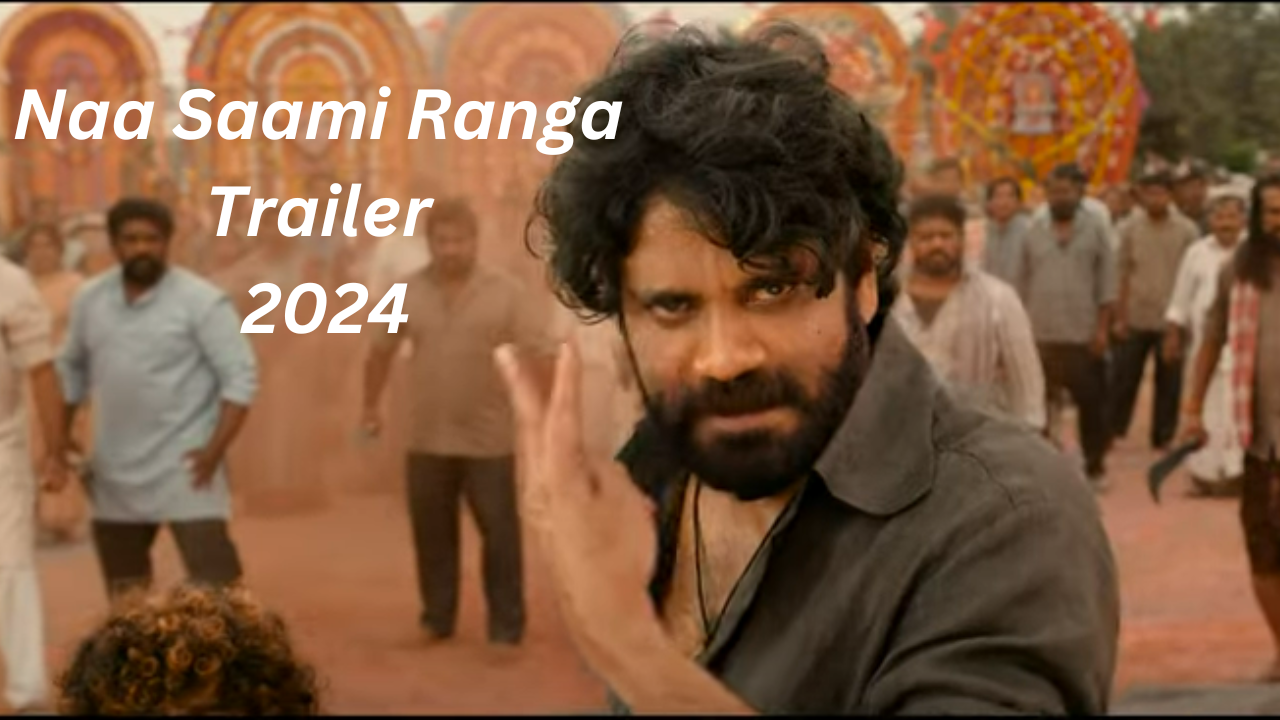 Naa Saami Ranga Trailer 2024 : नागार्जुन का धमाकेदार ट्रेलर